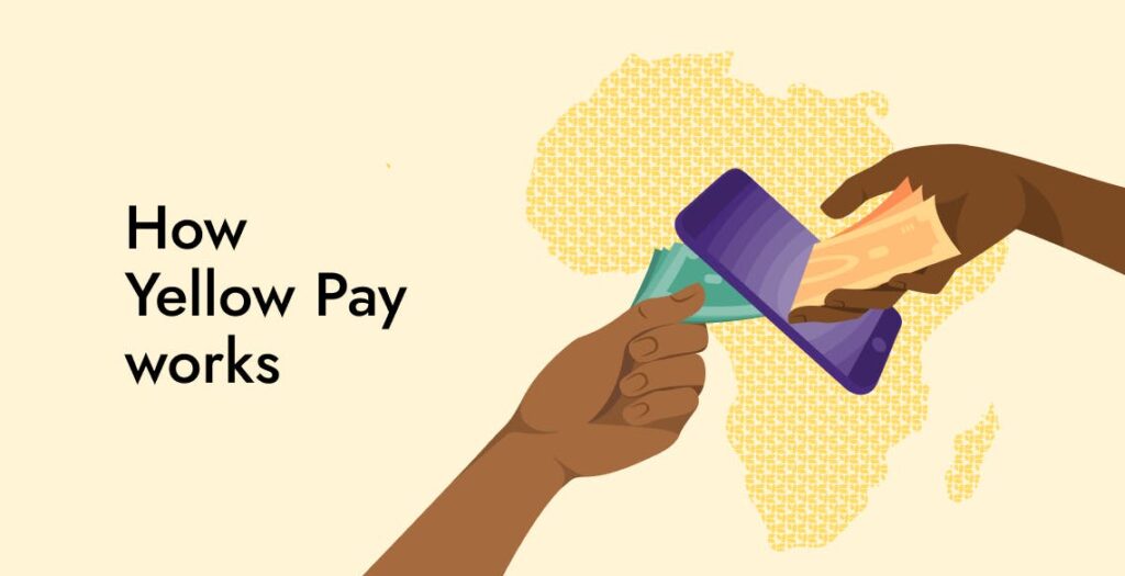How Yellow Pay Works to Send MoneyAcross Africa