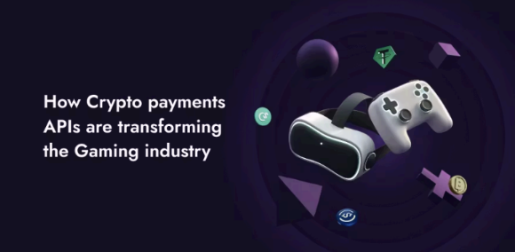 How Crypto payment APIs are transformingthe Gaming industry